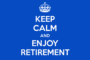 Keep calm and enjoy retirement